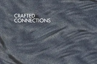 銀座三越で初開催──職人技術と6ブランドが紡ぐ共創イベント『CRAFTED CONNECTIONS』9月24日（水）より