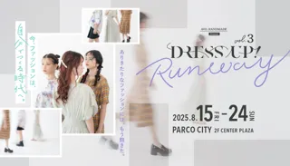 沖縄発！クリエイターとモデルが魅せる“感性の共演”「DRESS UP! vol.3 ~ Runway ~」8月15日よりPARCO CITYで開催