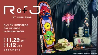 「JUMP SHOP」が手がける『RofJ BY JUMP SHOP』が大阪・心斎橋に帰ってくる!2025年11月29日(土)より心斎橋PARCOにて、期間限定でオープン!