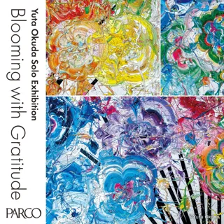 Yuta Okuda Ｓolo Exhibition「Blooming with Gratitude」PARCO MUSEUM TOKYOにて8/23(土)より開催