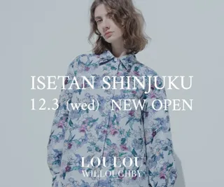 LOULOU WILLOUGHBY(ルル・ウィルビー)が12月3日(水) 伊勢丹新宿店本館2階アーバンクローゼットにニューオープン！