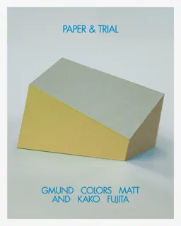 「PAPER &amp; TRIAL ─GMUND COLORS MATT &amp; KAKO FUJITA─」展